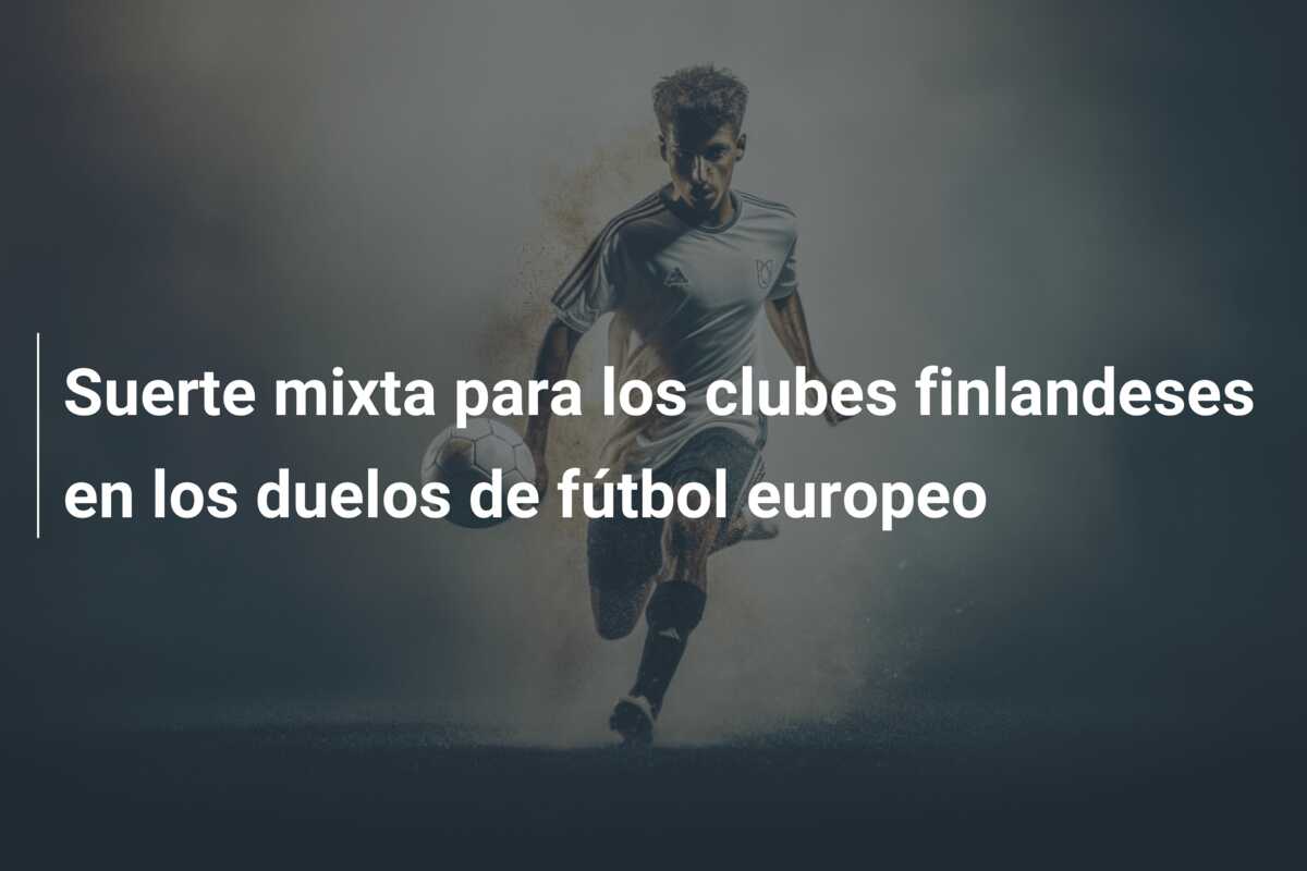 Suerte mixta para los clubes finlandeses en los duelos de fútbol europeo
