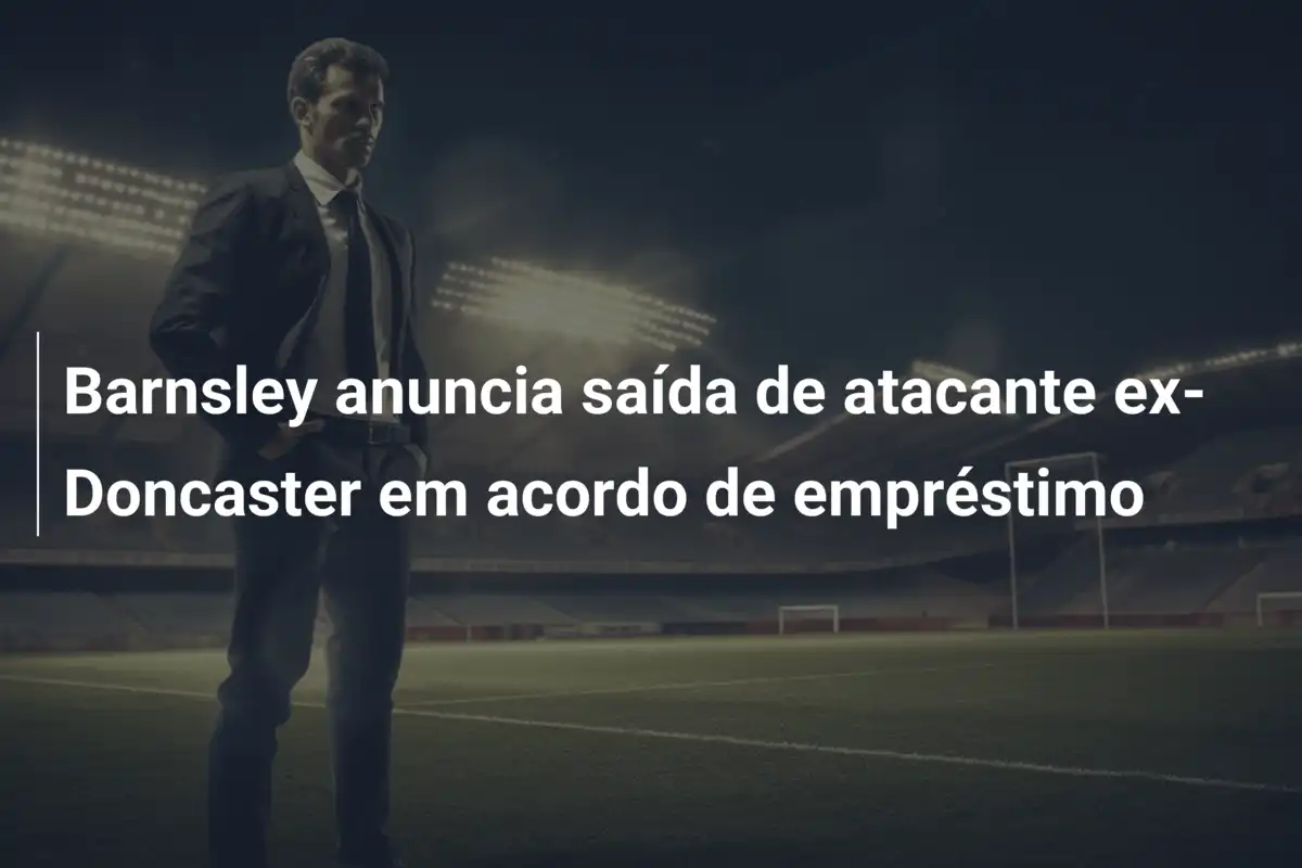 Barnsley anuncia saída de atacante ex-Doncaster em acordo de empréstimo