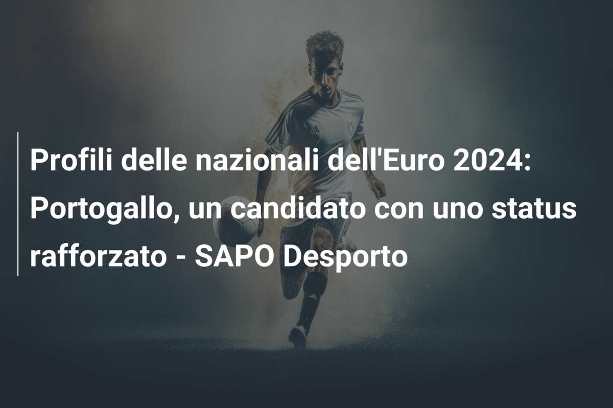 Profili delle nazionali dell’Euro 2024: Portogallo, un candidato con uno status rafforzato – SAPO Desporto