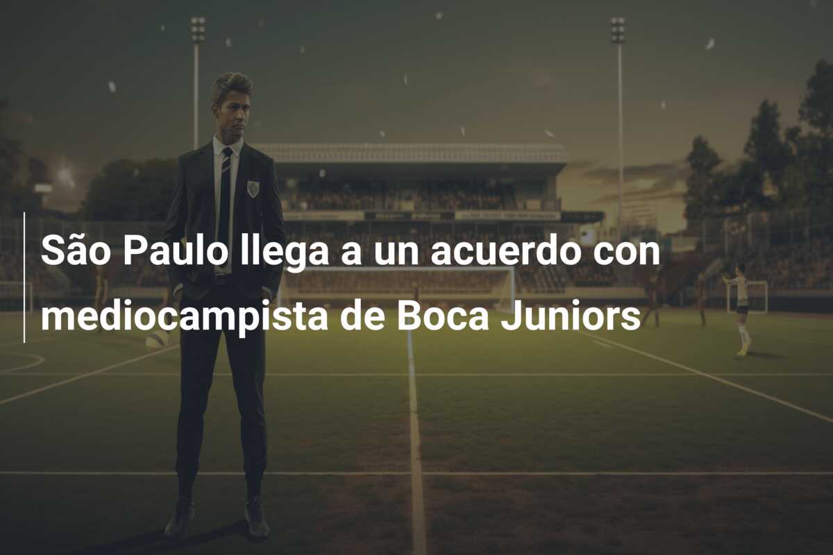São Paulo llega a un acuerdo con mediocampista de Boca Juniors