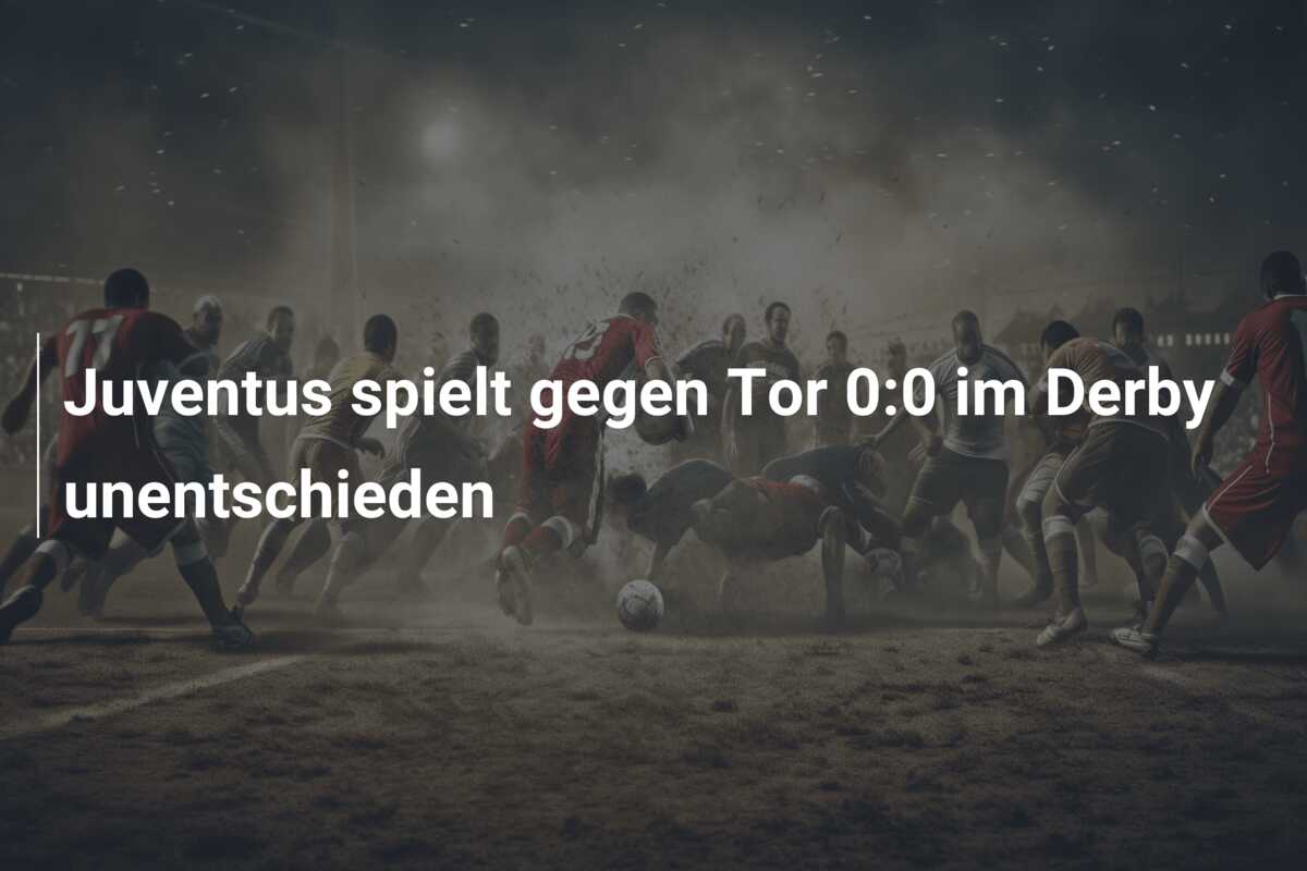 Juventus spielt gegen Tor 0:0 im Derby unentschieden