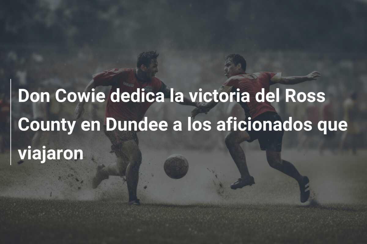Don Cowie dedica la victoria del Ross County en Dundee a los aficionados que viajaron