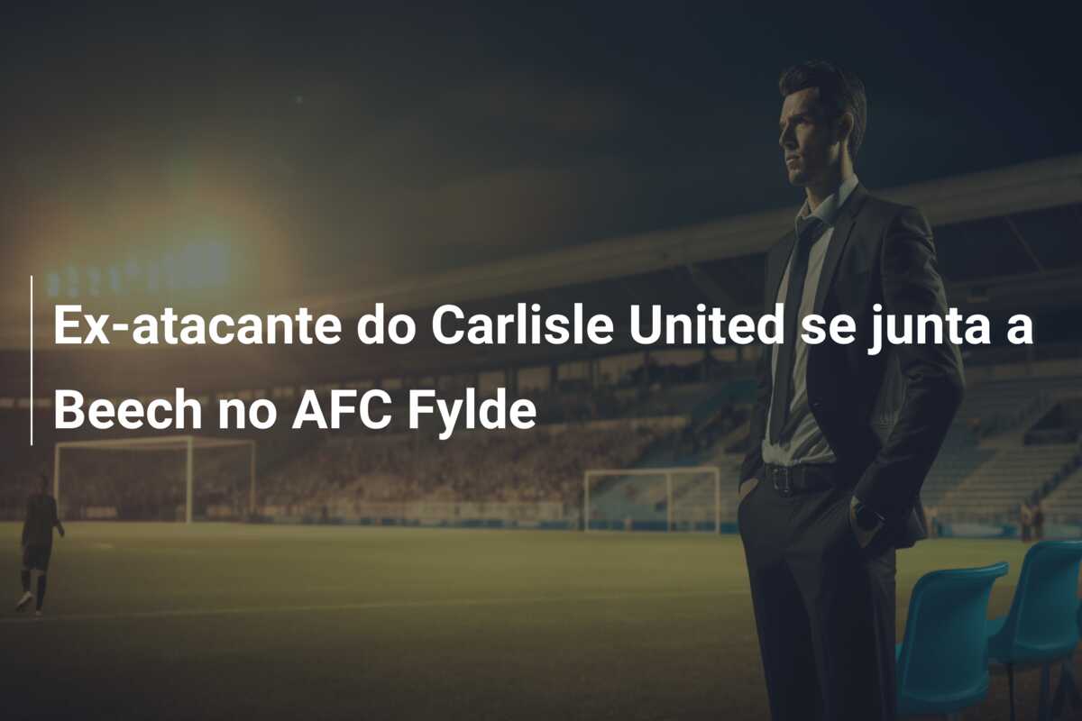 Ex-atacante do Carlisle United se junta a Beech no AFC Fylde