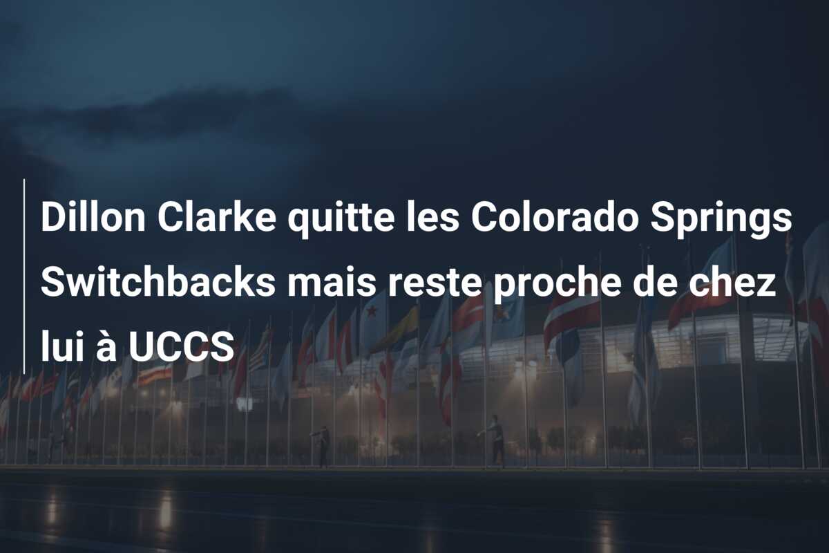 Dillon Clarke quitte les Colorado Springs Switchbacks mais reste proche de chez lui à UCCS