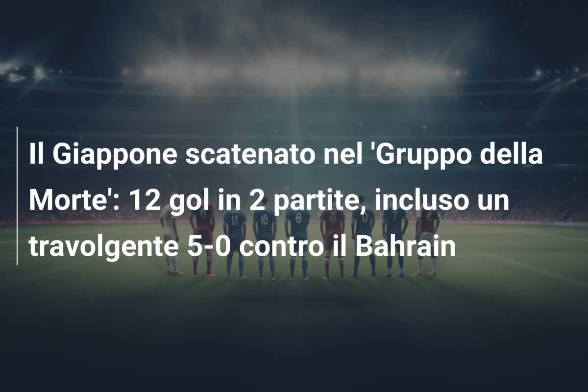 Il Giappone scatenato nel 'Gruppo della Morte': 12 gol in 2 partite, incluso un travolgente 5-0 contro il Bahrain