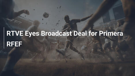 RTVE negocjuje prawa do transmisji Primera RFEF