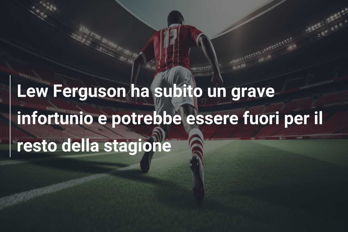 Lew Ferguson ha subito un grave infortunio e potrebbe essere fuori per il resto della stagione