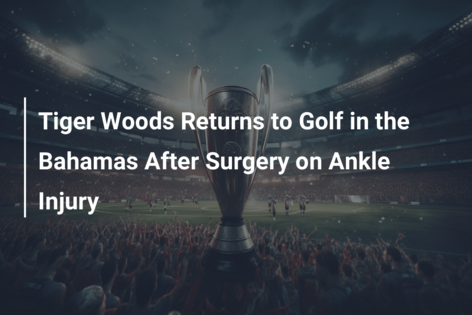 Tiger Woods Returns to Golf in the Bahamas After Surgery on Ankle Injury
