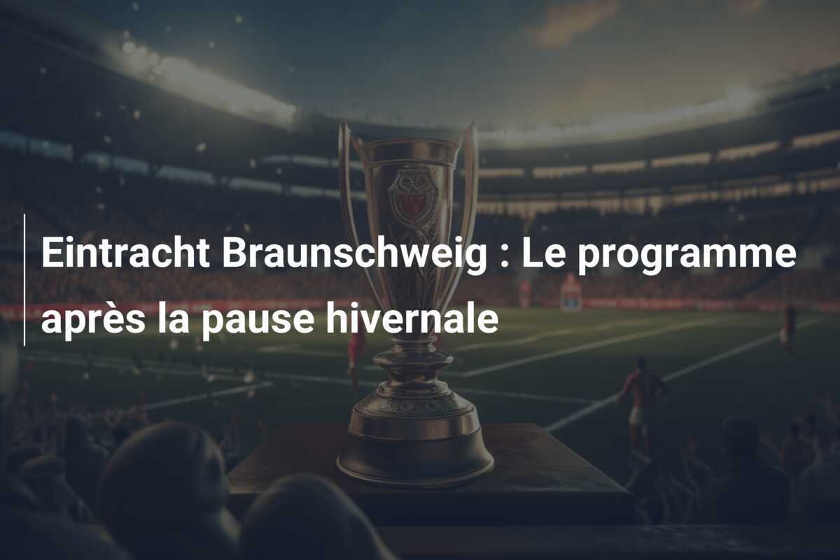 Eintracht Braunschweig : Le programme après la pause hivernale