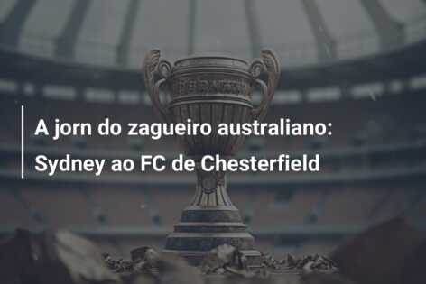 A jorn do zagueiro australiano: Sydney ao FC de Chesterfield