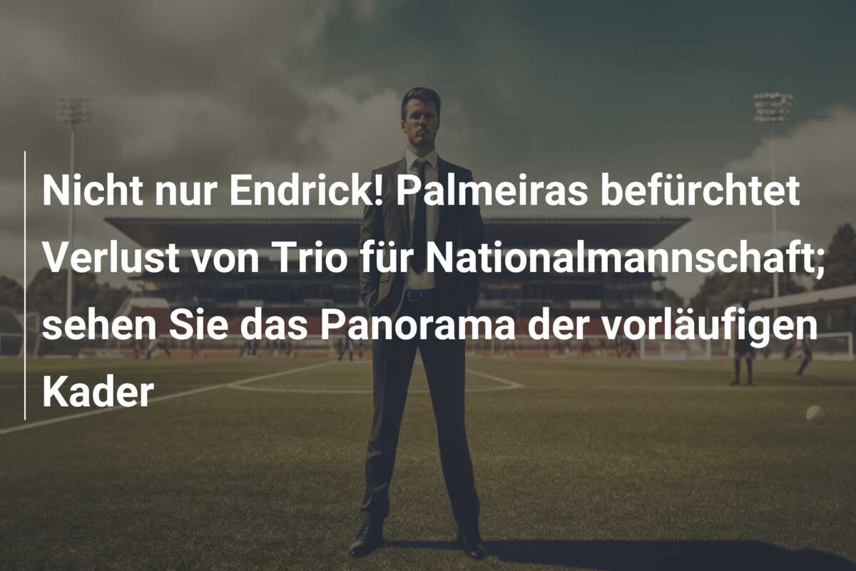 Nicht nur Endrick! Palmeiras befürchtet Verlust von Trio für Nationalmannschaft; sehen Sie das Panorama der vorläufigen Kader