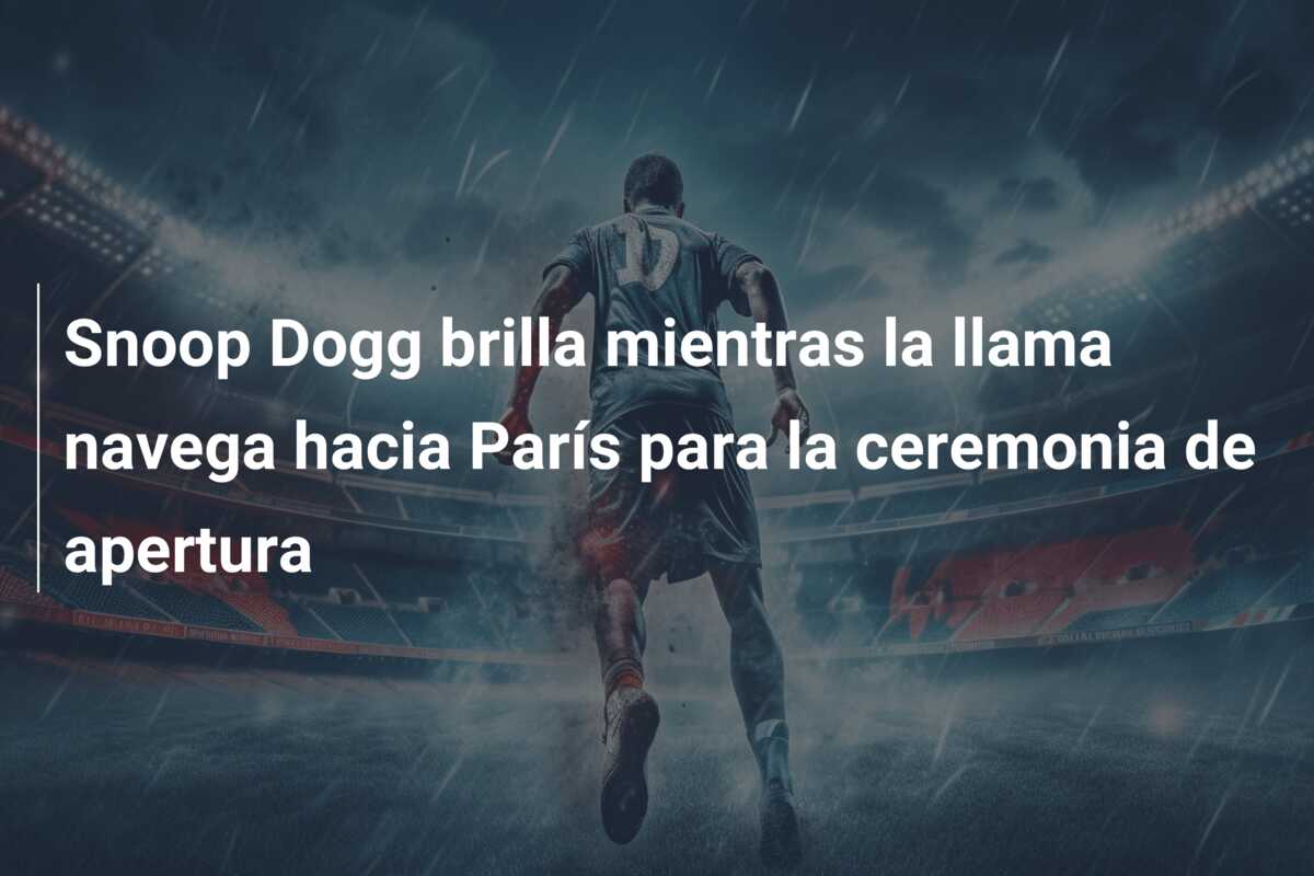 Snoop Dogg brilla mientras la llama navega hacia París para la ceremonia de apertura