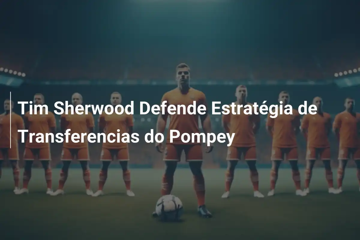 Tim Sherwood Defende Estratégia de Transferencias do Pompey
