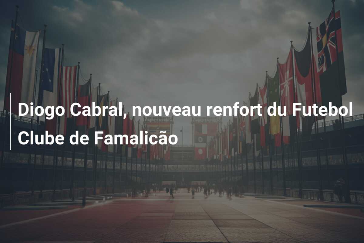 Diogo Cabral, nouveau renfort du Futebol Clube de Famalicão