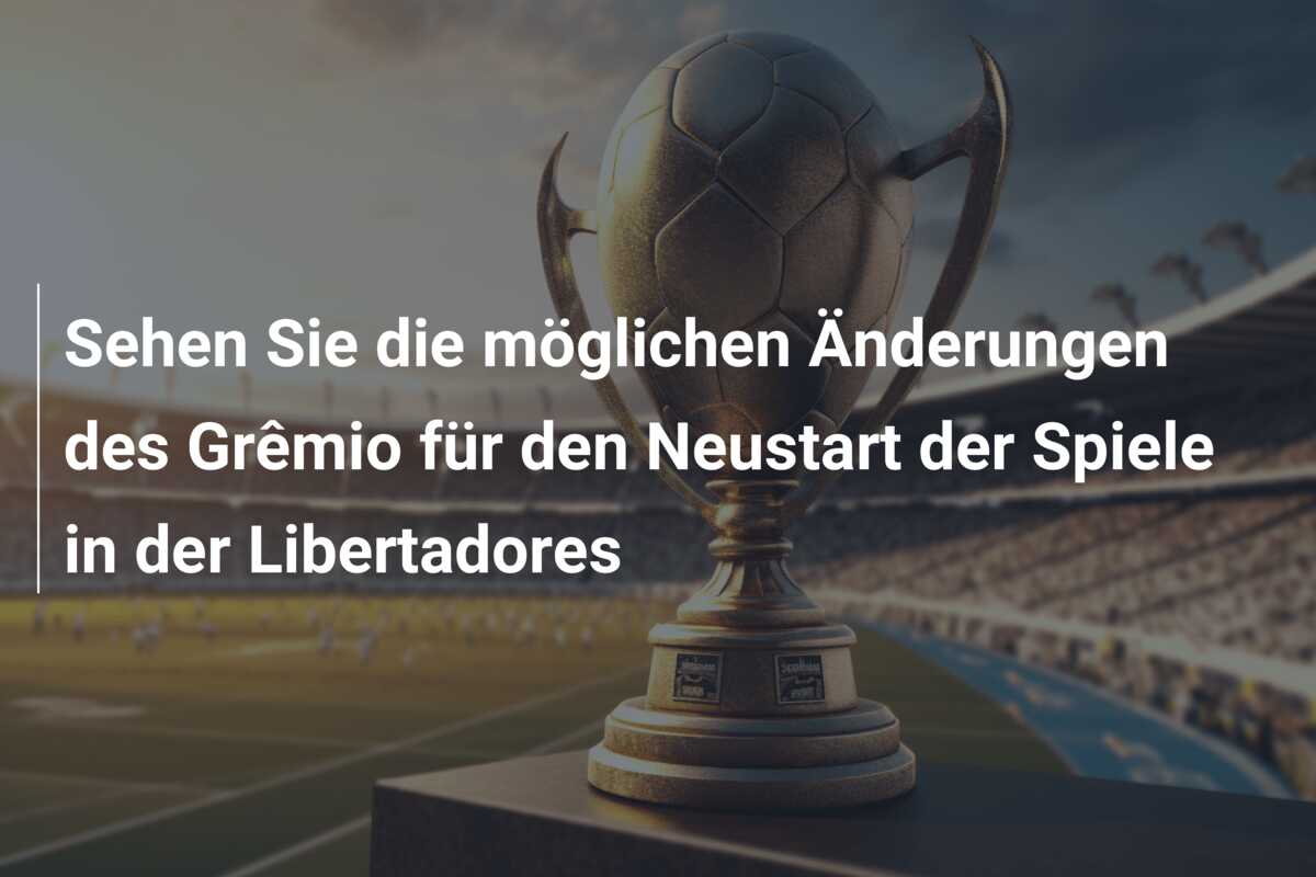 Sehen Sie die möglichen Änderungen des Grêmio für den Neustart der Spiele in der Libertadores