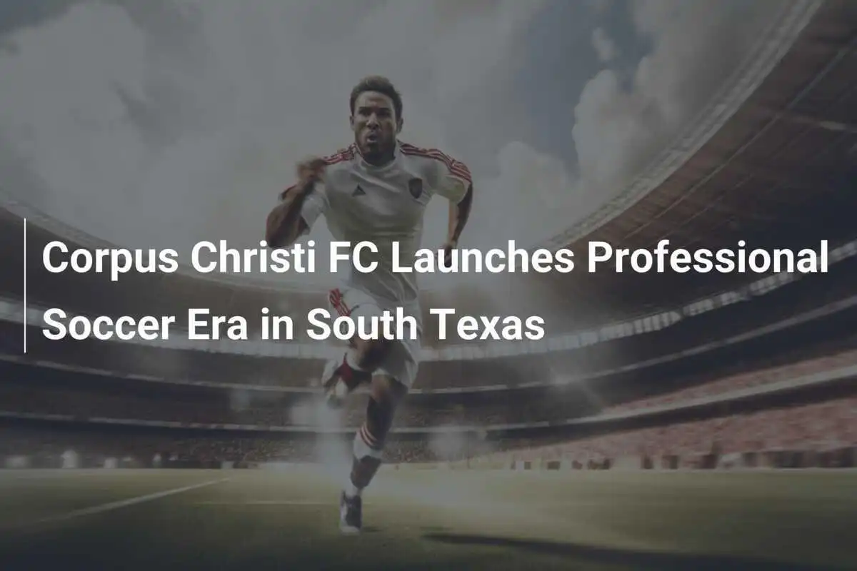 Corpus Christi FC lance l'ère du football professionnel dans le sud du Texas