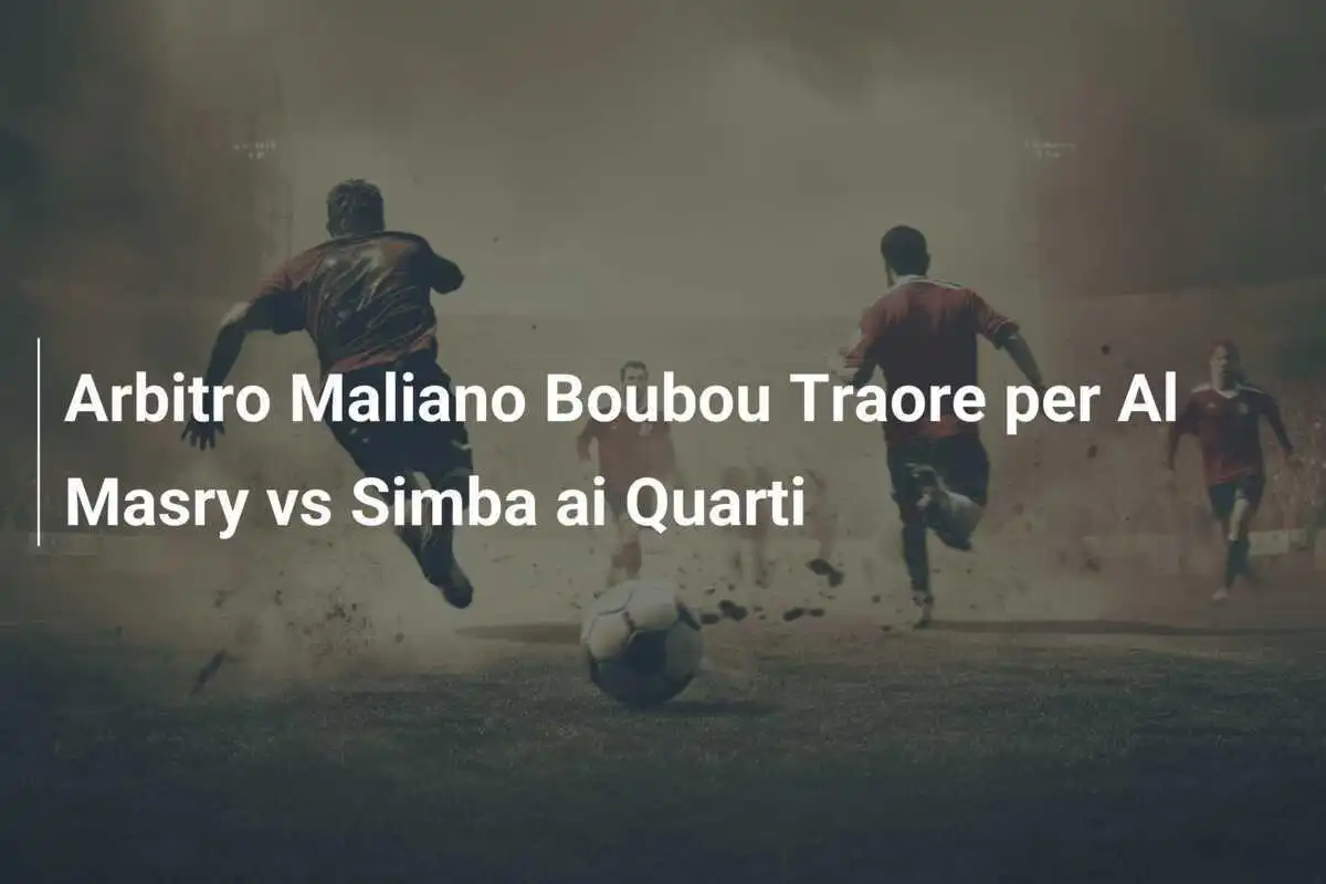 Arbitro Maliano Boubou Traore per Al Masry vs Simba ai Quarti