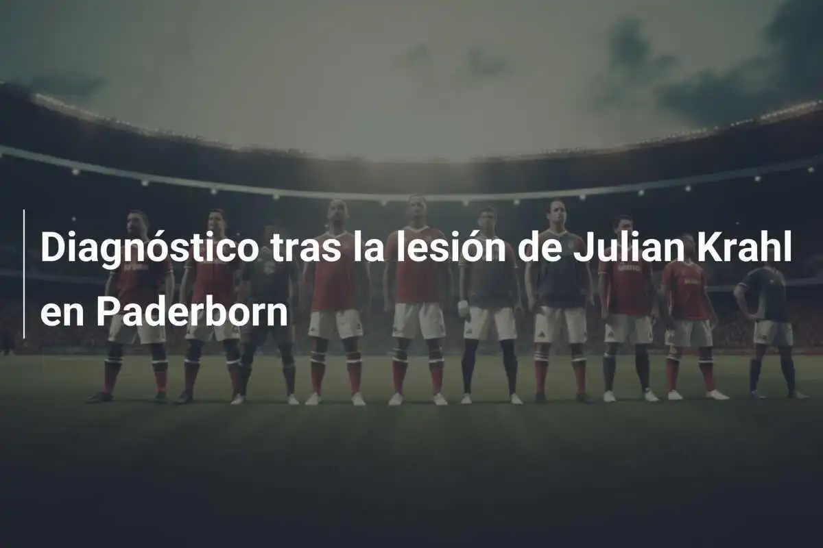 Diagnóstico tras la lesión de Julian Krahl en Paderborn