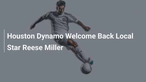 Houston Dynamo witają z powrotem lokalną gwiazdę Reese'a Millera