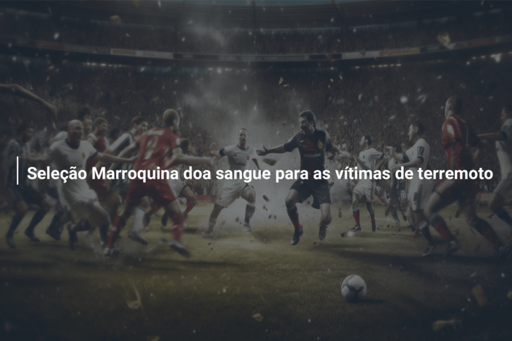 Seleção Marroquina doa sangue para as vítimas de terremoto