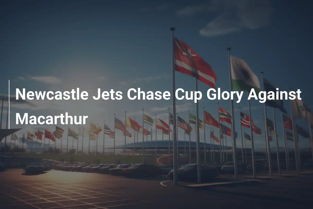 Newcastle Jets Chase Cup Glory Against Macarthur