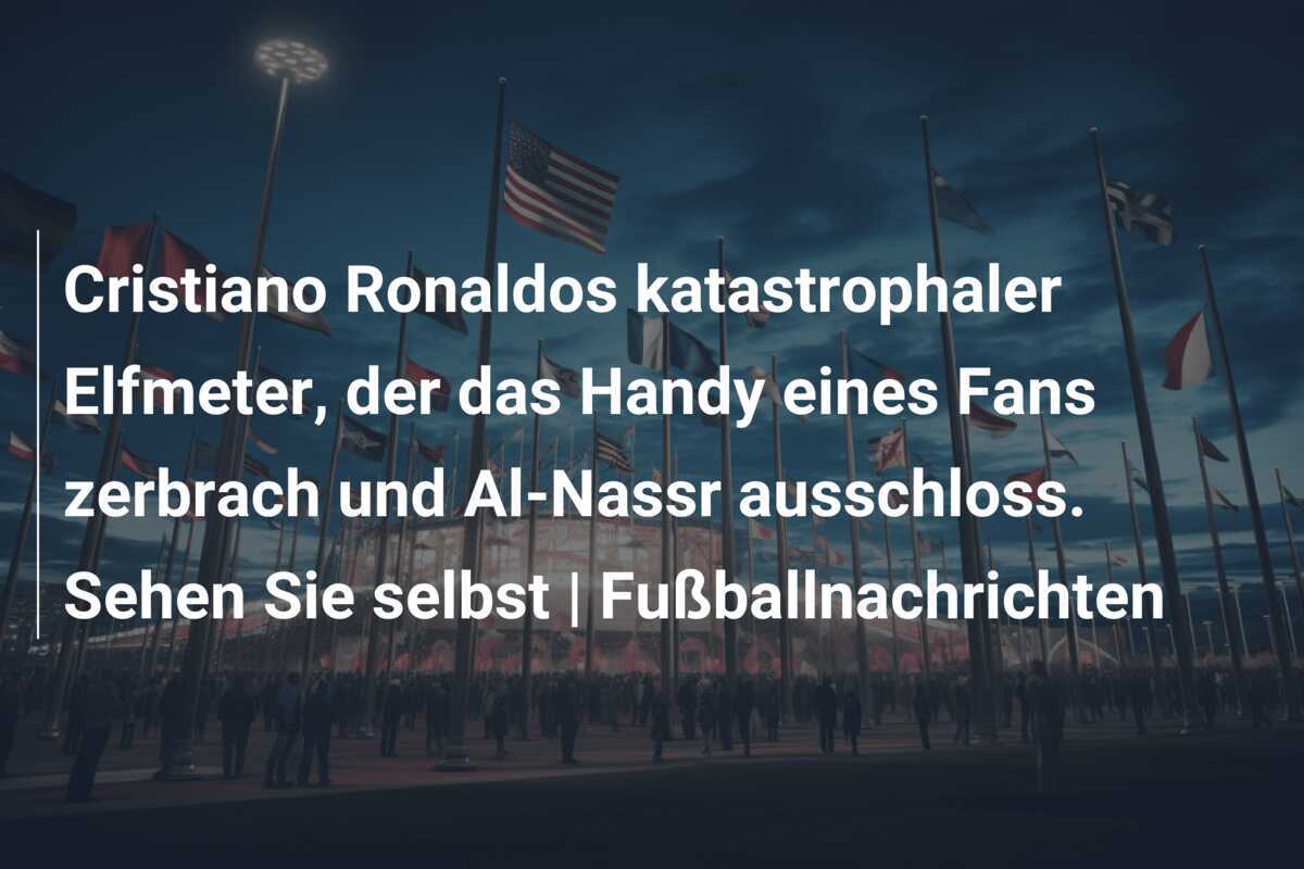 Cristiano Ronaldos katastrophaler Elfmeter, der das Handy eines Fans zerbrach und Al-Nassr ausschloss. Sehen Sie selbst | Fußballnachrichten