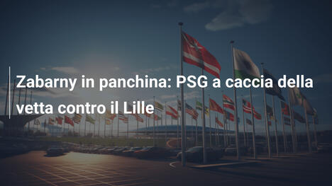 Zabarny in panchina: PSG a caccia della vetta contro il Lille