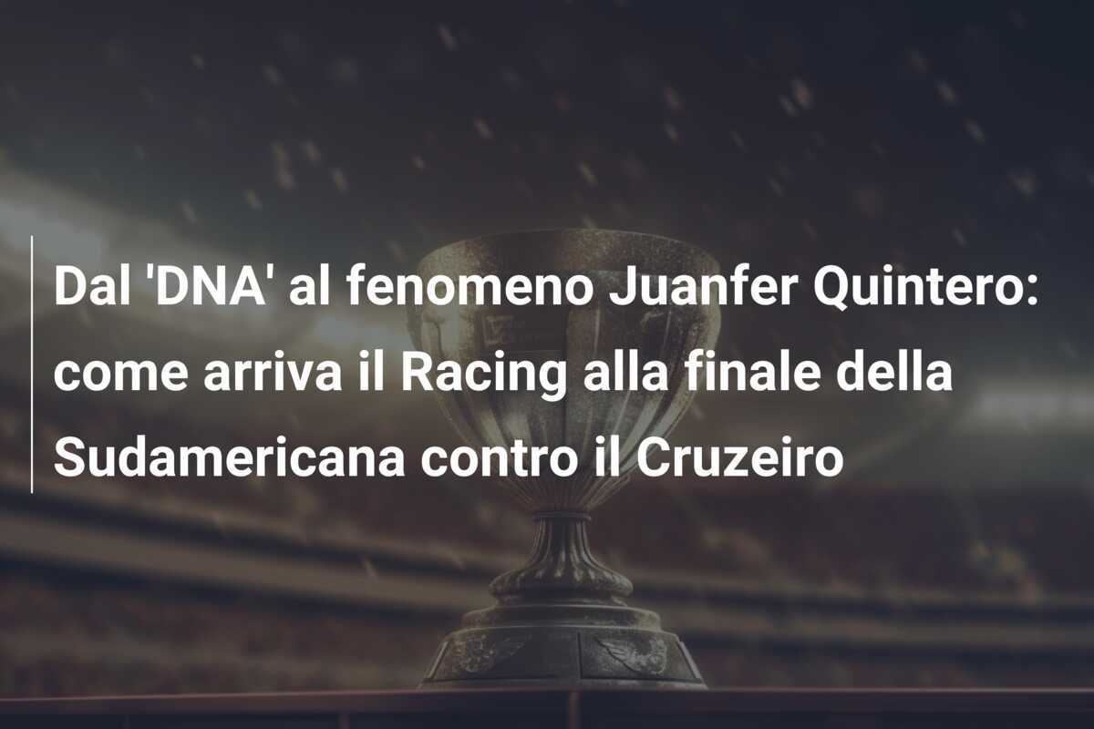 Dal 'DNA' al fenomeno Juanfer Quintero: come arriva il Racing alla finale della Sudamericana contro il Cruzeiro