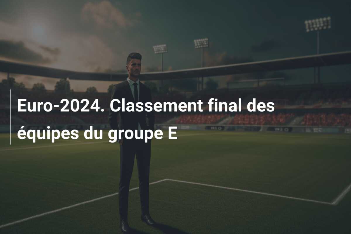 Euro-2024. Classement final des équipes du groupe E