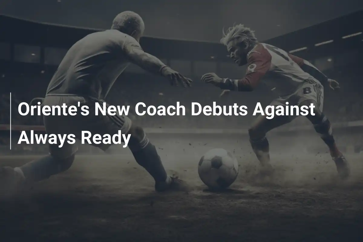 Oriente's New Coach Debuts Against Always Ready