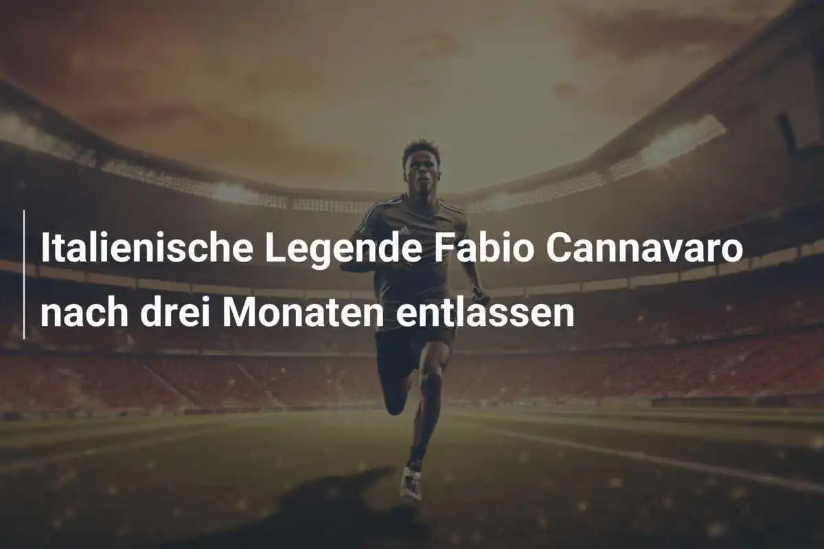 Italienische Legende Fabio Cannavaro nach drei Monaten entlassen
