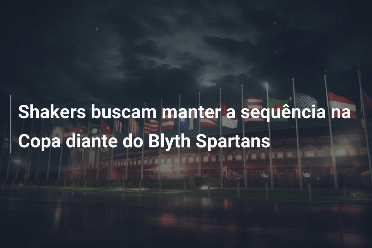 Shakers buscam manter a sequência na Copa diante do Blyth Spartans