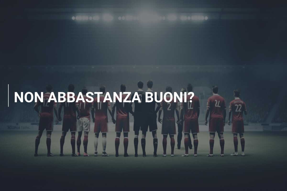 NON ABBASTANZA BUONI?