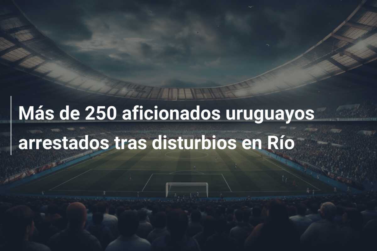Más de 250 aficionados uruguayos arrestados tras disturbios en Río