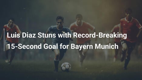 Luis Diaz zaskakuje rekordowym golem w 15 sekund dla Bayernu