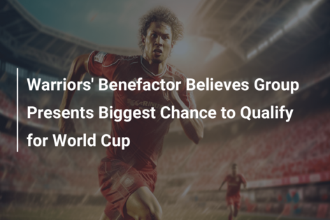 Warriors’ Benefactor Believes Group Presents Biggest Chance to Qualify for World Cup