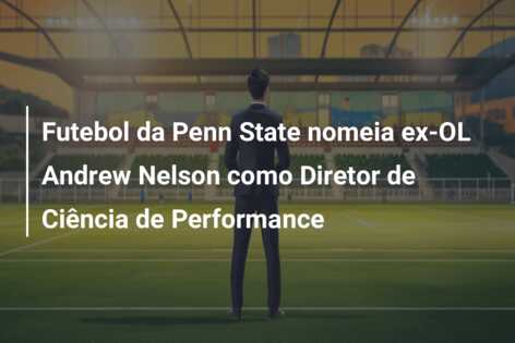 Futebol da Penn State nomeia ex-OL Andrew Nelson como Diretor de Ciência de Performance