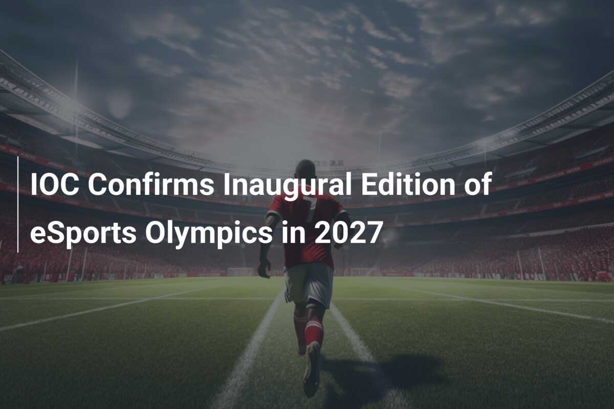 IOC ยืนยันการจัดงานกีฬาอีสปอร์ตครั้งแรกในปี 2027