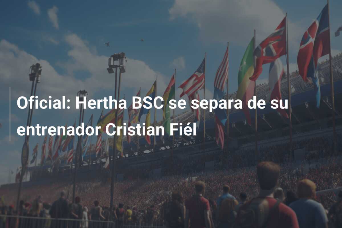 Oficial: Hertha BSC se separa de su entrenador Cristian Fiél