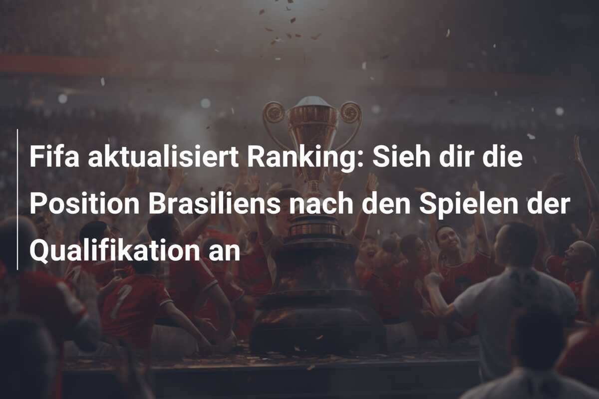 Fifa aktualisiert Ranking: Sieh dir die Position Brasiliens nach den Spielen der Qualifikation an