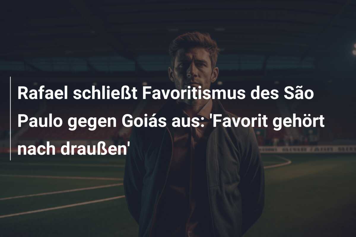 Rafael schließt Favoritismus des São Paulo gegen Goiás aus: ‘Favorit gehört nach draußen’