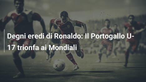 Degni eredi di Ronaldo: Il Portogallo U-17 trionfa ai Mondiali