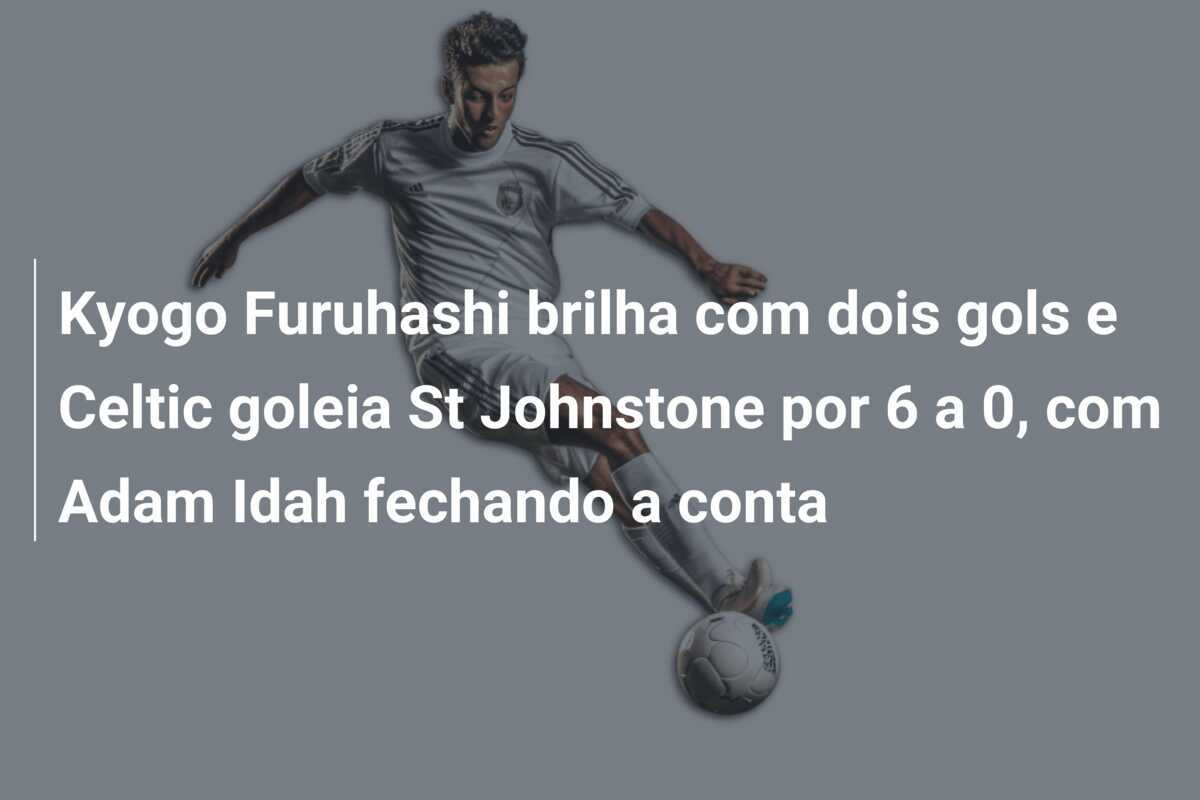 Kyogo Furuhashi brilha com dois gols e Celtic goleia St Johnstone por 6 a 0, com Adam Idah fechando a conta