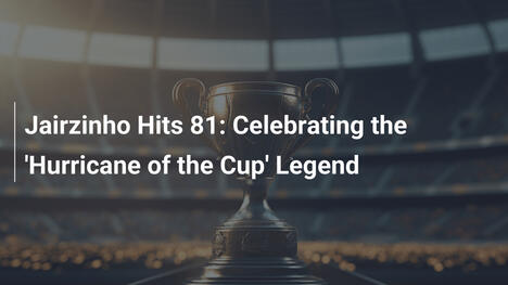 Jairzinho wird 81: Hommage an den 'Hurrikan des Cups'