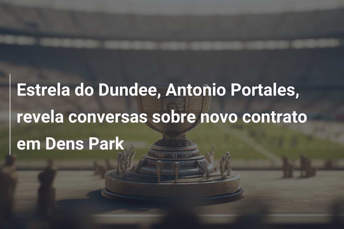 Estrela do Dundee, Antonio Portales, revela conversas sobre novo contrato em Dens Park