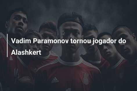 Vadim Paramonov tornou jogador do Alashkert
