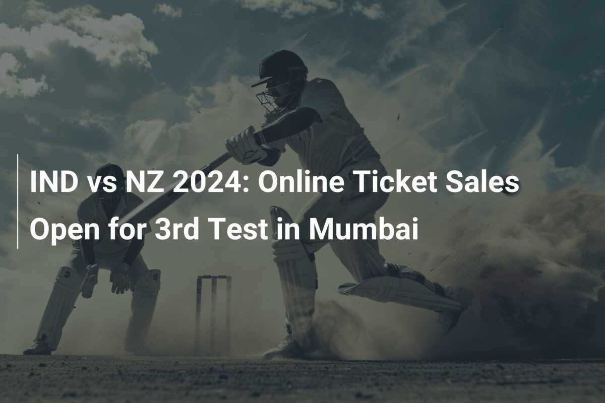 IND vs NZ 2024 Online Ticket Sales Open for 3rd Test in Mumbai