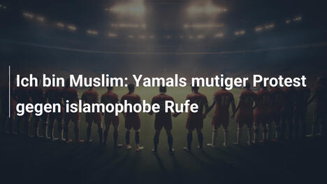 Ich bin Muslim: Yamals mutiger Protest gegen islamophobe Rufe