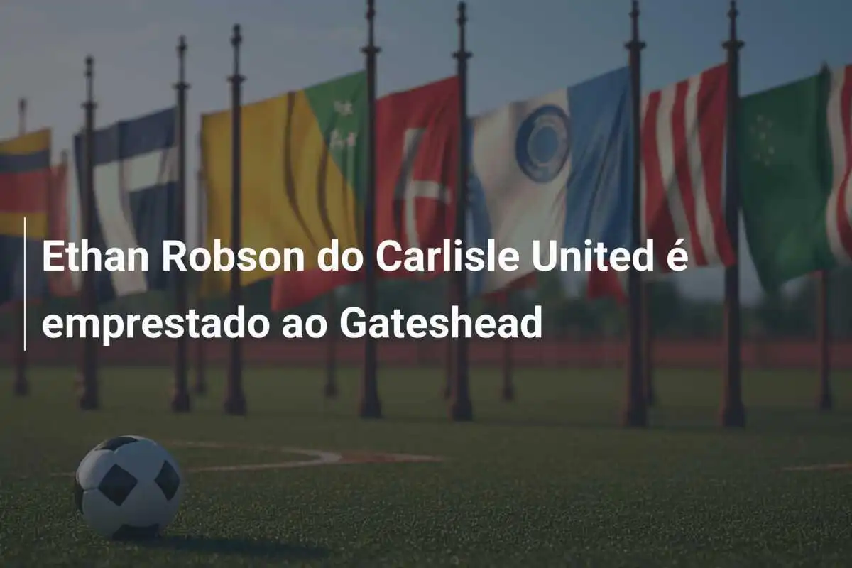 Ethan Robson do Carlisle United é emprestado ao Gateshead