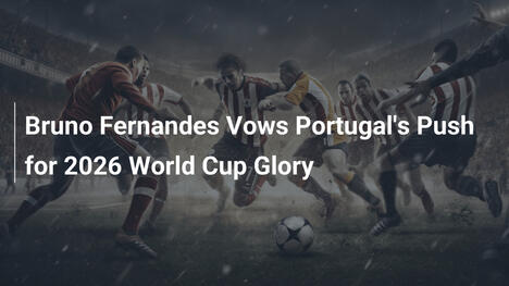 Bruno Fernandes schwört auf Portugals WM-Sieg 2026
